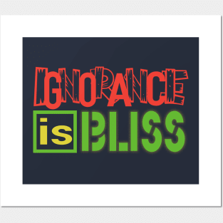 Ignorance is Bliss Posters and Art